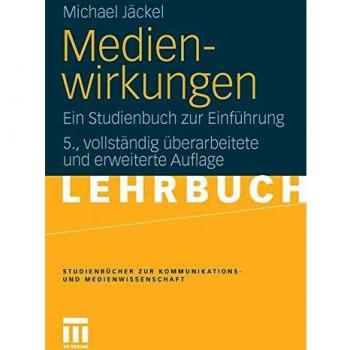 Medienwirkungen: Ein Studienbuch zur Einführung (Studienbücher zur Kommunikations- und Medienwissenschaft) (German Edition)