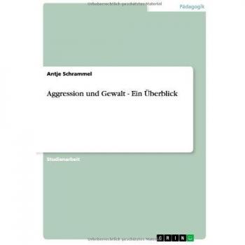 Aggression und Gewalt - Ein Überblick