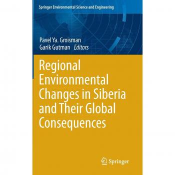 Regional Environmental Changes in Siberia and Their Global Consequences