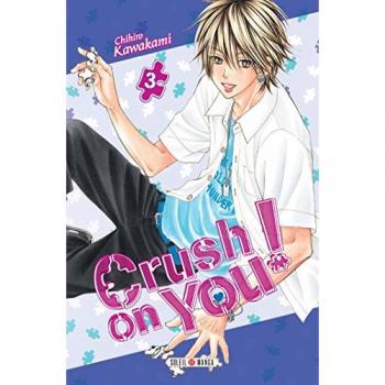 Crush on you !, Tome 3 :