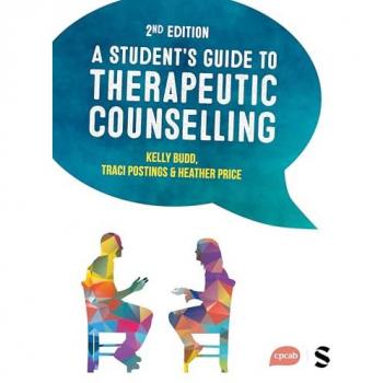 Kelly Budd A Student′s Guide to Therapeutic Counselling