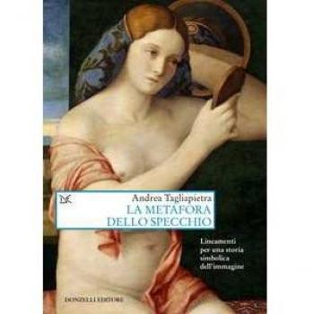 METAFORA DELLO SPECCHIO - LINEAMENTI PER UNA STORIA SIMBOLICA DELL'IMMAGINE