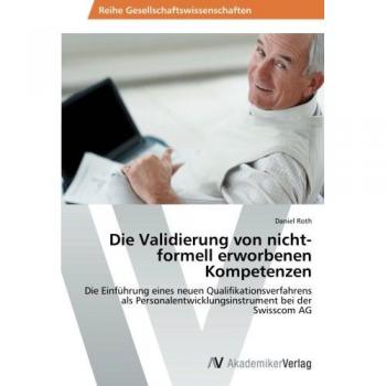 Roth, Daniel: Die Validierung von nicht-formell erworbenen Kompetenzen