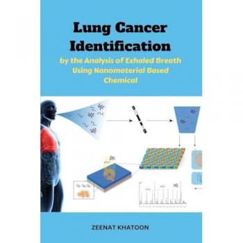Khatoon, Zeenat: Lung Cancer Identification by the Analysis of Exhaled Breath Using Nanomaterial Based Chemical