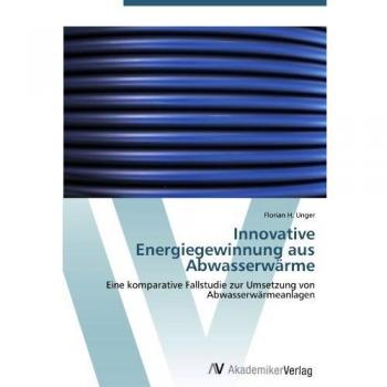Innovative Energiegewinnung aus Abwasserwärme: Eine komparative Fallstudie zur Umsetzung von Abwasserwärmeanlagen