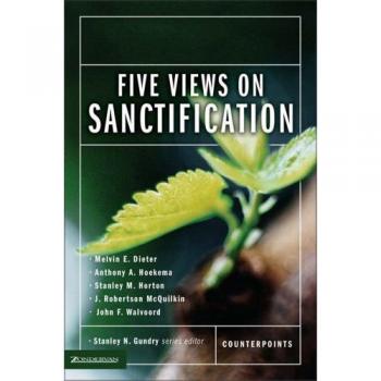 Five Views on Sanctification (Counterpoints)