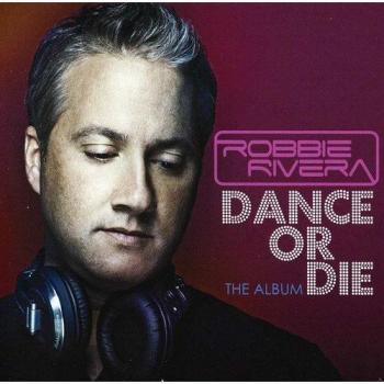 Robbie Rivera Dance Or Die (CD) Album