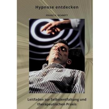 Hypnose entdecken, Ratgeber von Frank K. Schmitt