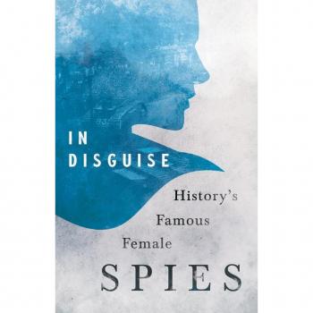 In Disguise - History's Famous Female Spies