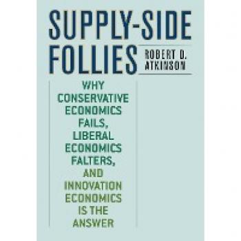 Atkinson, Robert D.: Supply-Side Follies