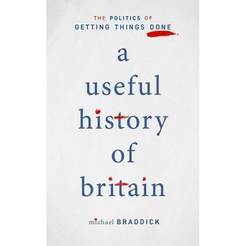 Michael Braddick A Useful History of Britain
