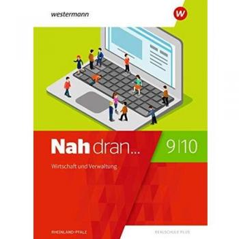 Nah dran... WPF: Nah dran - Ausgabe 2019 für Rheinland-Pfalz: Wirtschaft und Verwaltung: Schülerband 9 / 10 (Nah dran... WPF: Ausgabe 2019 für Rheinland-Pfalz)