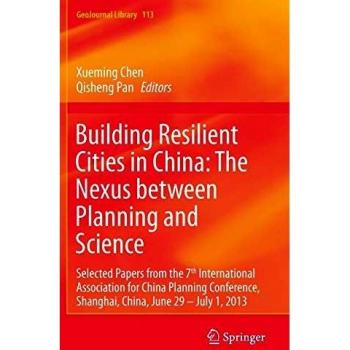 Building Resilient Cities in China: The Nexus between Planning and Science: Selected Papers from the 7th International Association for China Planning ... 1, 2013