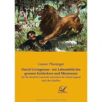 David Livingstone - ein Lebensbild des grossen Entdeckers und Missionars