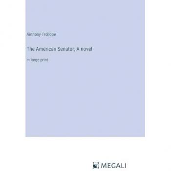The American Senator; A novel: in large print