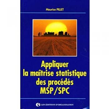 APPLIQUER LA MAITRISE STATISTIQUE DES PROCEDES MSP/SPC. 4ème tirage 1998
