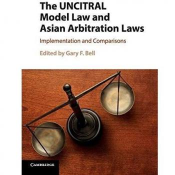 The UNCITRAL Model Law and Asian Arbitration Laws