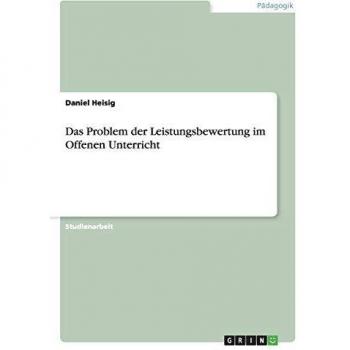 Heisig, Daniel: Das Problem der Leistungsbewertung im Offenen Unterricht