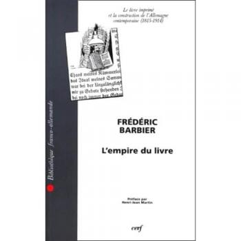 L'empire Du Livre - Le Livre Imprime Et La Construction De L'allemagne Contemporaine (1815-1914)