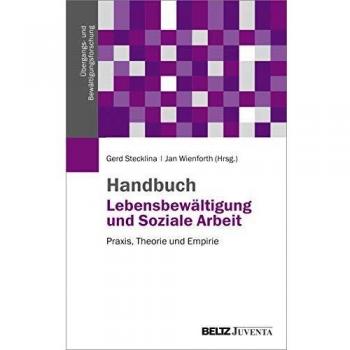 Handbuch Lebensbewältigung und Soziale Arbeit: Praxis, Theorie und Empirie
