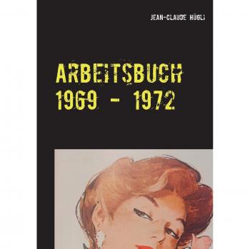 Arbeitsbuch 1969 - 1972: Gedanken und Erfahrungen aus meiner Lehrzeit
