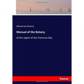 Manual of the Botany: of the region of San Francisco Bay