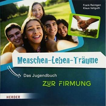 Menschen-Leben-Träume: Das Jugendbuch zur Firmung