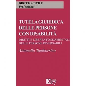Tutela giuridica delle persone con disabilità. Diritti e libertà fondamentali delle persone diversabili