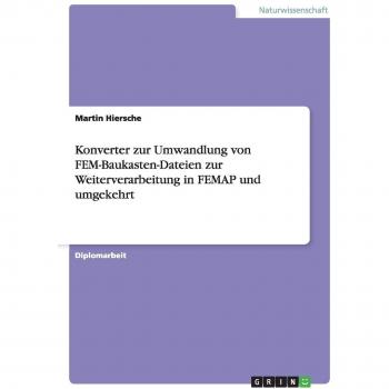 Konverter zur Umwandlung von FEM-Baukasten-Dateien zur Weiterverarbeitung in FEMAP und umgekehrt