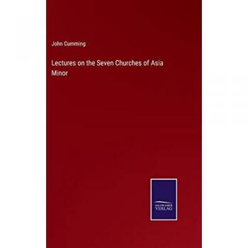 Cumming, John: Lectures on the Seven Churches of Asia Minor