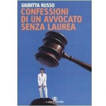 Confessioni di un avvocato senza laurea