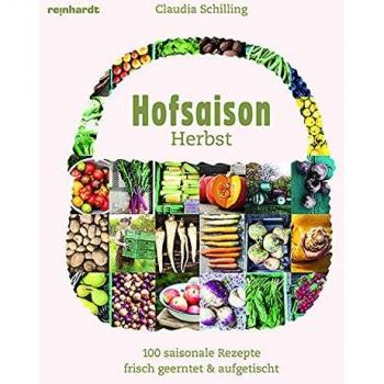 Hofsaison Herbst/Winter: 200 saisonale Rezepte – frisch geerntet & aufgetischt
