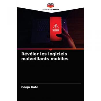 Kote, Pooja: Révéler les logiciels malveillants mobiles