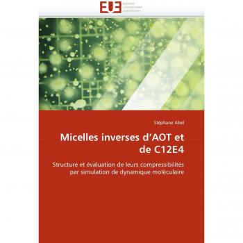 Micelles inverses d'AOT et de C12E4: Structure et évaluation de leurs compressibilités par simulation de dynamique moléculaire