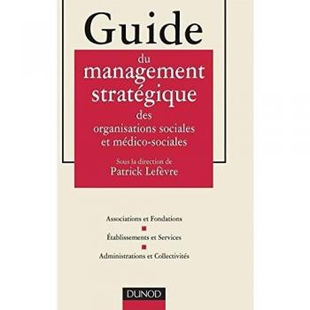 Guide du management stratégique des organisations sociales et médico-sociales