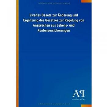 Zweites Gesetz zur Änderung und Ergänzung des Gesetzes zur Regelung von Ansprüchen aus Lebens- und Rentenversicherungen