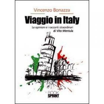 Viaggio in Italy. Le opinioni e i racconti straordinari di Vito Mentula