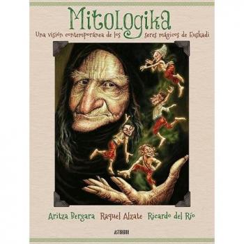 MITOLOGIKA UNA VISIÓN CONTEMPORÁNEA DE LOS SERES MÁGICOS DE EUSKADI