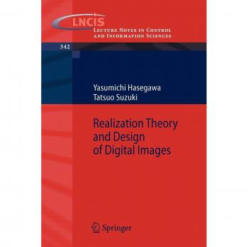 Realization Theory and Design of Digital Images (Lecture Notes in Control and Information Sciences, 342, Band 342)