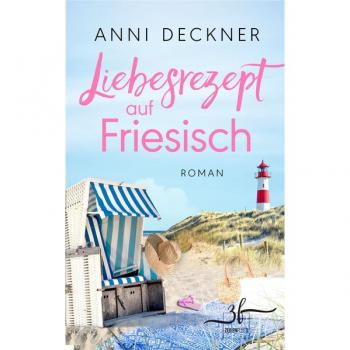 Deckner, Anni: Liebesrezept auf Friesisch