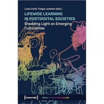 Lifewide Learning in Postdigital Societies: Shedding Light on Emerging Culturalities (Studies in Digital Interculturality)