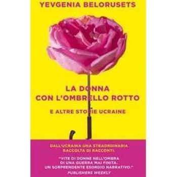 La donna con l'ombrello rotto e altre storie ucraine
