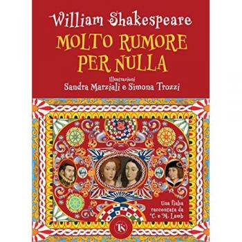 Molto rumore per nulla. Una fiaba raccontata da Charles e Mary Lamb. Ediz. a colori