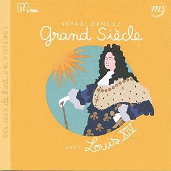 Voyage dans le grand siecle avec louis xiv