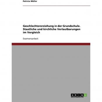 Geschlechtererziehung in der Grundschule. Staatliche und kirchliche Verlautbarungen im Vergleich