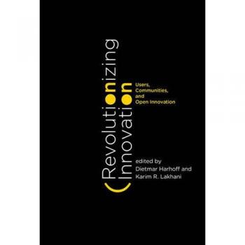 Revolutionizing Innovation: Users, Communities, and Open Innovation - [Livre en VO]