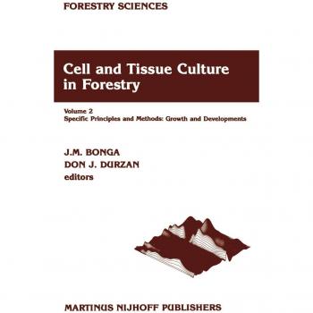 Cell and Tissue Culture in Forestry: Volume 2 Specific Principles and Methods: Growth and Developments