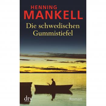 Henning Mankell Die Schwedischen Gummistiefel: Roman