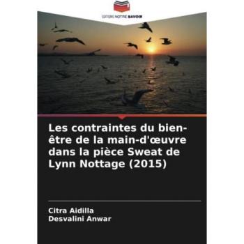 Les contraintes du bien-être de la main-d'œuvre dans la pièce Sweat de Lynn Nottage (2015)