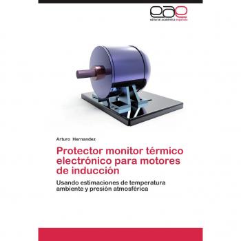 Protector monitor térmico electrónico para motores de inducción: Usando estimaciones de temperatura ambiente y presión atmosférica